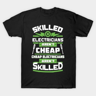 Skilled Electricians Aren’t Cheap T-Shirt